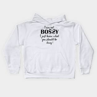 I Am Not Bossy I Just Know What You Should Be Doing Kids Hoodie